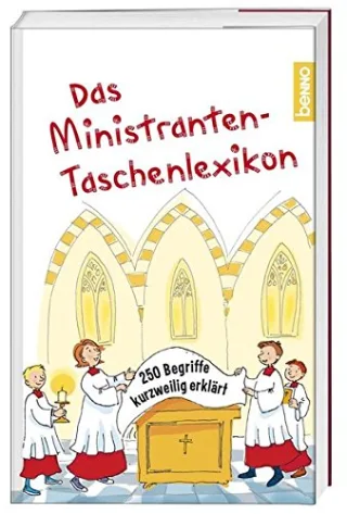 Das Ministranten-Taschenlexikon: 250 Begriffe kurzweilig erklärt