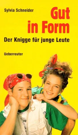 Gut in Form. Der Knigge für junge Leute.