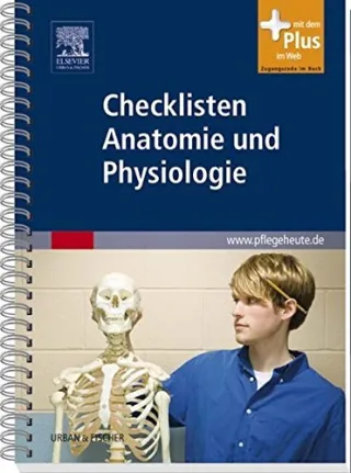 Checklisten Anatomie und Physiologie: mit www.pflegeheute.de-Zugang [Spiralbindung] [2009] Elsevier GmbH