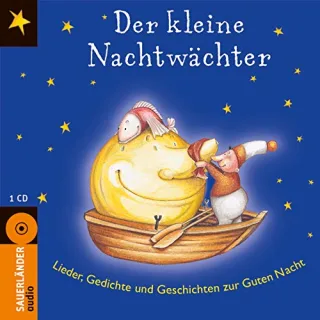 Der kleine Nachtwächter: Lieder Gedichte und Geschichten zur Guten Nacht