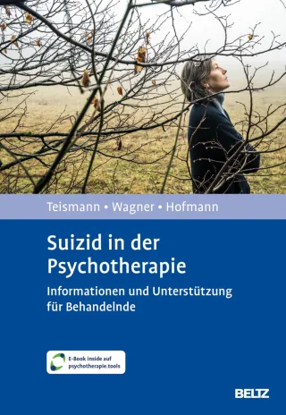 Suizid in der Psychotherapie: Informationen und Unterstützung für Behandelnde. Mit E-Book inside und Arbeitsmaterial