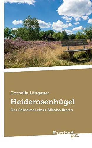 Heiderosenhügel: Das Schicksal einer Alkoholikerin