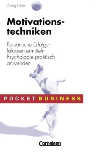 Pocket Business: Motivationstechniken: Persönliche Erfolgsfaktoren ermitteln - Psychologie praktisch anwenden [Taschenbuch] [2002] Georg Felser