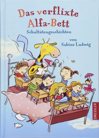 Das verflixte Alfa-Bett: Schultütengeschichten von Sabine Ludwig