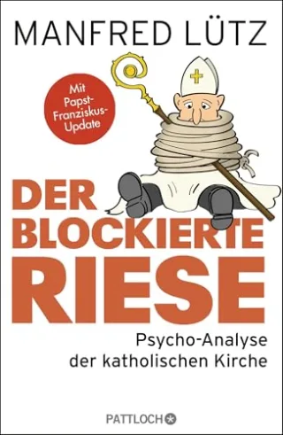 Der blockierte Riese: Psycho-Analyse der katholischen Kirche [Gebundene Ausgabe] [2014] Lütz Manfred