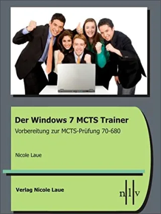 Der Windows 7 MCTS Trainer - Vorbereitung zur MCTS-Prüfung 70-680