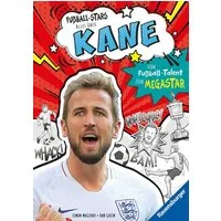 Fußball-Stars - Alles über Kane. Vom Fußball-Talent zum Megastar / Simon Mugford
