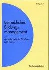 Betriebliches Bildungsmanagement. Arbeitsbuch für Studium und Praxis