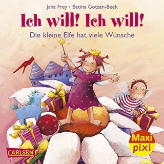 Maxi-Pixi Nr. 85: Die kleine Elfe - Ich will! Ich will!