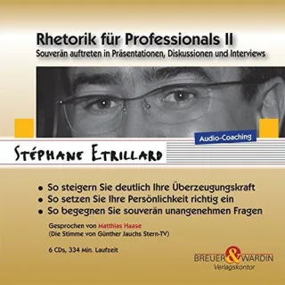 Rhetorik für Professionals II - Souveränes Auftreten in Präsentationen Diskussionen und Interviews (Audio-Coaching 6 CDs)