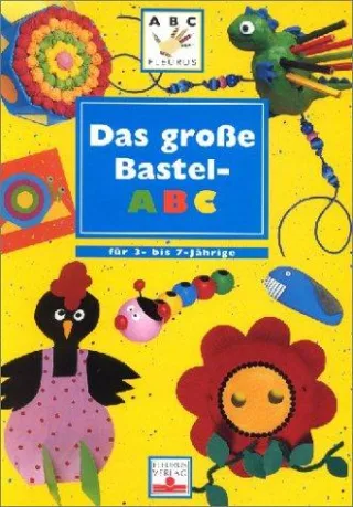 Das grosse Bastel-ABC: Für 3 bis 7-Jährige (Hors Collection)