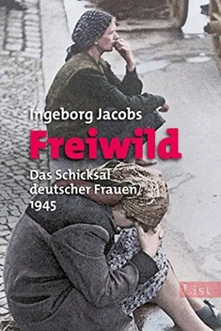 Freiwild: Das Schicksal deutscher Frauen 1945 [Taschenbuch] [2009] Jacobs Ingeborg
