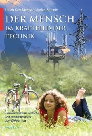 Der Mensch im Kraftfeld der Technik: Unsere körperliche seelische und geistige Resonanz zum Elektrosmog