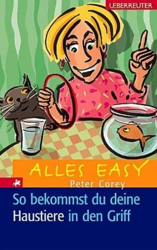 Alles easy / So bekommst du deine Haustiere in den Griff