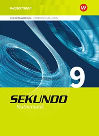 Sekundo - Mathematik für differenzierende Schulformen: Sekundo - Ausgabe 2017 für Berlin und Brandenburg: Schülerband 9 (Sekundo - Mathematik für ... Ausgabe 2017 für Berlin und Brandenburg)