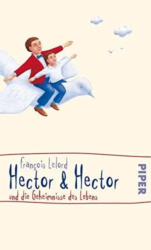 Hector & Hector und die Geheimnisse des Lebens (Hector Abenteuer Band 4)