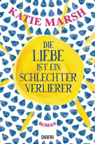 Die Liebe ist ein schlechter Verlierer: Roman [Broschiert] [2016] Marsh Katie Naujokat Angelika