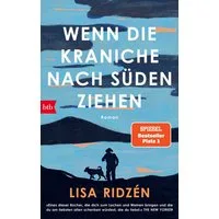 Wenn die Kraniche nach Süden ziehen / Lisa Ridzén, Roman - Der SPIEGEL-Bestseller Nr. 1. »Ein Roman, der zu Tränen rührt, aber auch Zuversicht und Menschlichkeit vermittelt.« Münchner Merkur Online, SPIEGEL-Bestseller