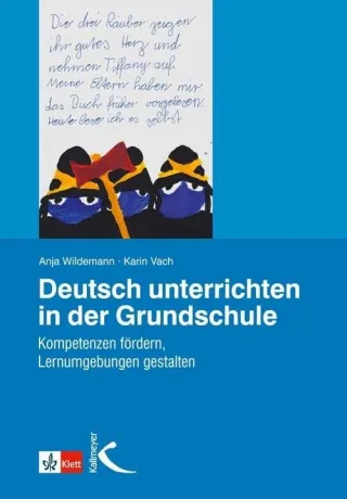 Deutsch unterrichten in der Grundschule: Kompetenzen fördern Lernumgebungen gestalten [Broschiert] [2013] Wildemann Anja Vach Karin