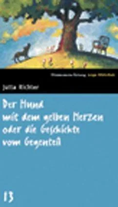 Der Hund mit dem gelben Herzen oder die Geschichte vom Gegenteil. SZ Junge Bibliothek Band 13 [Gebundene Ausgabe] [2005] Richter Jutta