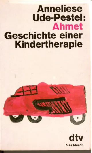 Ahmet. Geschichte einer Kindertherapie.