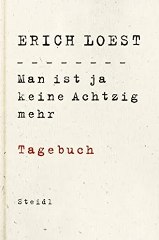 Man ist ja keine Achtzig mehr: Tagebuch [Gebundene Ausgabe] [2011] Loest Erich