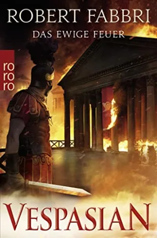 Vespasian: Das ewige Feuer: Historischer Roman (Die Vespasian-Reihe Band 8)