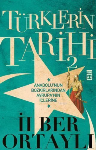 Türklerin Tarihi 2: Anadolunun Bozkirlarindan Avrupanin Iclerine: Anadolu'nun Bozk?rlar?ndan Avrupa'n?n ?çlerine