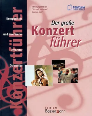Der große Konzertführer. Komponisten und ihre Werke Orchester und Dirigenten.