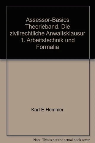 Assessorbasics zivilrechtliche Anwaltsklausur Teil 1: Abeitsrecht und Formalia. Theorieband