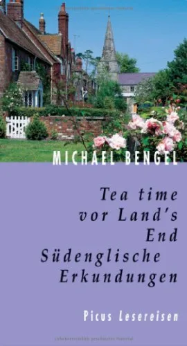 Tea time vor Land's End. Südenglische Erkundungen [Gebundene Ausgabe] [2000] Bengel Michael