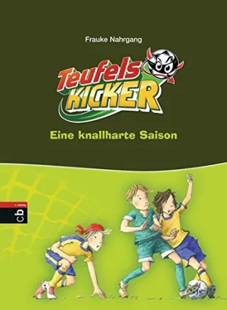 Die Teufelskicker - Eine knallharte Saison (Teufelskicker - Die Reihe Band 2)