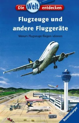 Die Welt entdecken 10: Flugzeuge und andere Fluggeräte: Warum Flugzeuge fliegen können [Gebundene Ausgabe] [2005] Mennen Patricia Pietrobon Filippo