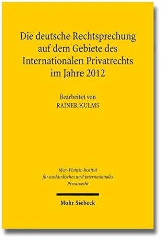Die deutsche Rechtsprechung auf dem Gebiete des Internationalen Privatrechts: im Jahre 2012