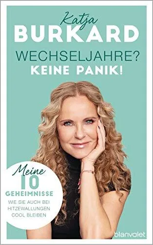 Wechseljahre? Keine Panik!: Meine 10 Geheimnisse wie Sie auch bei Hitzewallungen cool bleiben