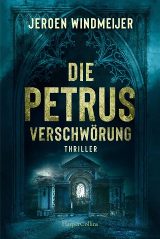 Die Petrus-Verschwörung: Thriller (Ein Peter-de-Haan-Thriller Band 1)