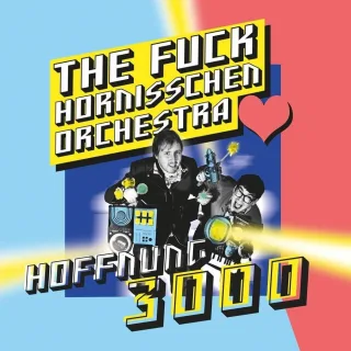 Hoffnung 3000 [Audio CD] the Fuck Hornisschen Orchestra
