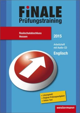 Finale - Prüfungstraining Realschulabschluss Hessen: Arbeitsheft Englisch 2015 mit Audio-CD und Lösungsheft