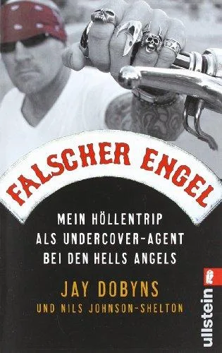 Falscher Engel: Mein Höllentrip als Undercover-Agent bei den Hells Angels [Taschenbuch] [2011] Dobyns Jay Johnson-Shelton Nils Rometsch Martin