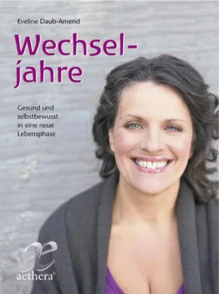 Wechseljahre: Gesund und selbstbewusst in eine neue Lebensphase (Aethera)