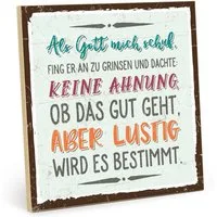 TypeStoff Holzbild Holzschild mit Spruch – ALS GOTT MICH SCHUF
