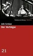 Der Verfolger. SZ-Bibliothek Band 21 [Gebundene Ausgabe] [2004] Cortázar Julio Wittkopf Rudolf