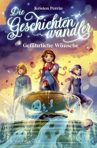 Die Geschichtenwandler - Gefährliche Wünsche: Kinderbuch ab 11 Jahren über die Macht der Bücher. Phantastisch magisch und rasant