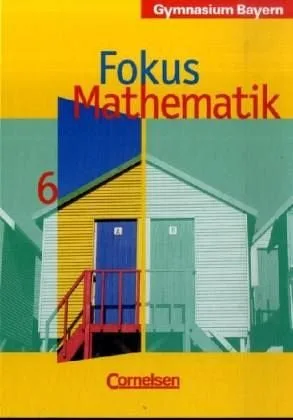 Fokus Mathematik - Gymnasium Bayern: 6. Jahrgangsstufe - Schülerbuch