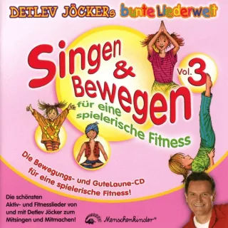 Singen & Bewegen Vol. 3 - Für eine spielerische Fitness: Die schönsten Aktiv- und Fitnesslieder von und mit Detlev Jöcker Mitsingen und Mitmachen