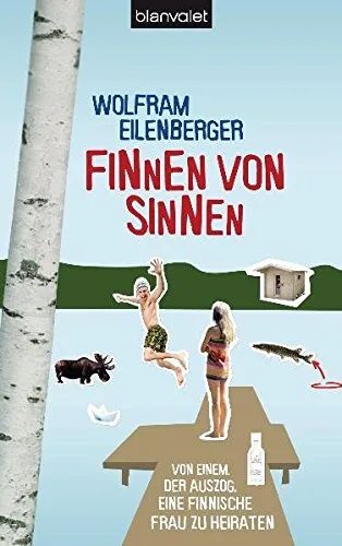 Finnen von Sinnen: Von einem der auszog eine finnische Frau zu heiraten [Gebundene Ausgabe] [2010] Eilenberger Wolfram