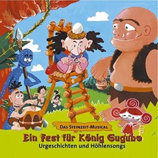 Ein Fest für König Gugubo: Eine kleine Urgeschichte mit Höhlensongs