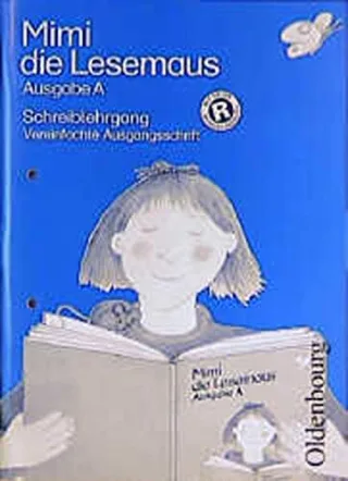 Mimi die Lesemaus - Ausgabe A (Bisherige Ausgabe für alle Bundesländer ausser Bayern). Fibel für den Erstleseunterricht: Mimi die Lesemaus Ausgabe A ... Schreiblehrgang Vereinfachte Ausgangsschrift