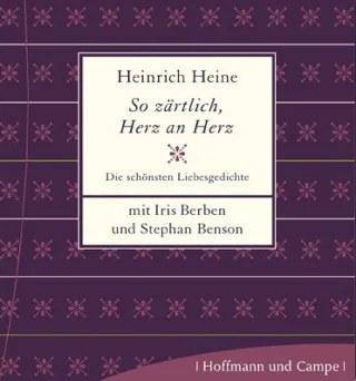 So zärtlich Herz an Herz: Die schönsten Liebesgedichte von Heinrich Heine