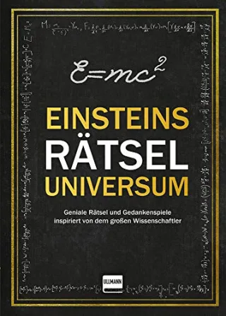 Einsteins Rätseluniversum: Geniale Rätsel und Gedankenspiele inspiriert von dem großen Wissenschaftler